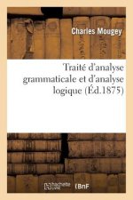 Traite d'Analyse Grammaticale Et d'Analyse Logique Suivi Des Regles Pour Traduire En Latin