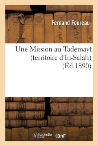 Une Mission Au Tademayt (Territoire d'In-Salah), En 1890. Rapport A M. Le Ministre de l'Instruction