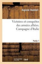 Victoires Et Conquetes Des Armees Alliees. Campagne d'Italie. Partie 1