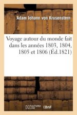 Voyage Autour Du Monde Fait Dans Les Annees 1803, 1804, 1805 Et 1806 Par Les Ordres de Sa Majeste