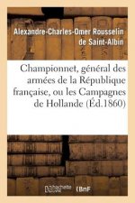 Championnet, General Des Armees de la Republique Francaise, Ou Les Campagnes de Hollande