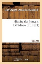Histoire Des Francais. Tome XXII. 1598-1626