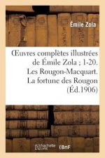 Oeuvres Completes Illustrees de Emile Zola 1-20. Les Rougon-Macquart. La Fortune Des Rougon
