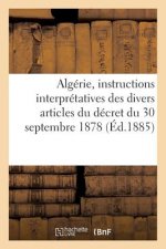Algerie, Instructions Interpretatives Des Divers Articles Du Decret Du 30 Septembre 1878