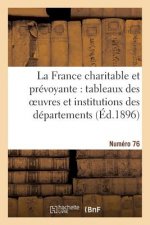 La France Charitable Et Prevoyante: Tableaux Des Oeuvres Et Institutions Des Departements