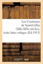 Les Coutumes de Saint-Gilles (Xiie-Xive Siecles), Texte Latin Critique