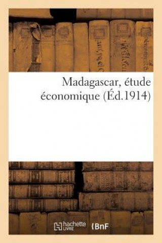 Madagascar, Etude Economique, Publiee Sous La Direction de M. Loisy