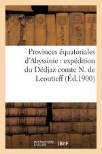 Provinces Equatoriales d'Abyssinie: Expedition Du Dedjaz Comte N. de Leoutieff