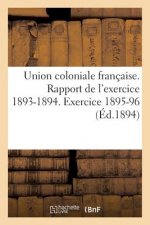 Union Coloniale Francaise Rapport de l'Exercice 1893-1894. Banquet Colonial de 1894