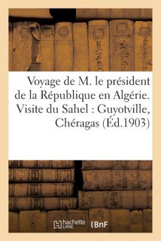 Voyage de M. Le President de la Republique En Algerie. Visite Du Sahel: Guyotville, Cheragas