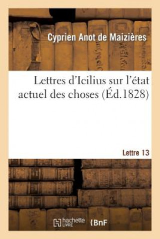 Lettres d'Icilius Sur l'Etat Actuel Des Choses. 13e Lettre