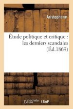 Etude Politique Et Critique: Les Derniers Scandales