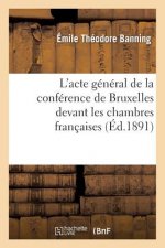 L'Acte General de la Conference de Bruxelles Devant Les Chambres Francaises: Reflexions d'Un Homme