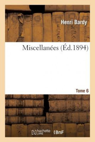 Miscellanees. Tome 6