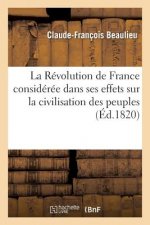 Revolution de France Consideree Dans Ses Effets Sur La Civilisation Des Peuples Et Ses Rapports