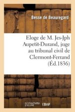 Eloge de M. Jes-Jph Aupetit-Durand, Juge Au Tribunal Civil de Clermont-Ferrand, Prononce