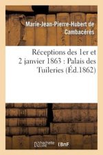 Receptions Des 1er Et 2 Janvier 1863: Palais Des Tuileries