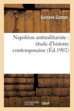 Napoleon Antimilitariste: Etude d'Histoire Contemporaine