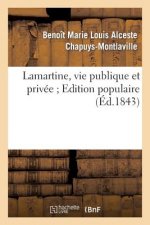 Lamartine, Vie Publique Et Privee. Edition Populaire