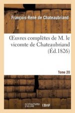 Oeuvres Completes de M. Le Vicomte de Chateaubriand. Tome 20