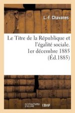 Le Titre de la Republique Et l'Egalite Sociale, 1er Decembre 1885