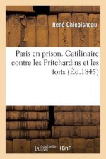 Paris En Prison. Catilinaire Contre Les Pritchardins Et Les Forts, Ou Declaration de Guerre
