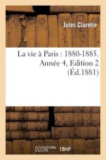 La Vie A Paris: 1880-1885. Annee 4, Edition 2