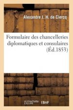 Formulaire Des Chancelleries Diplomatiques Et Consulaires, Suivi Du Tarif Des Chancelleries