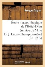 Ecole Massotherapique de l'Hotel-Dieu (Service de M. Le Dr J. Lucas-Championniere)