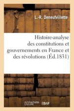 Histoire-Analyse Des Constitutions Et Gouvernemens En France Et Des Revolutions, Notamment
