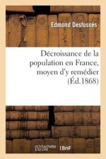 Decroissance de la Population En France, Moyen d'y Remedier (Ed.1868)