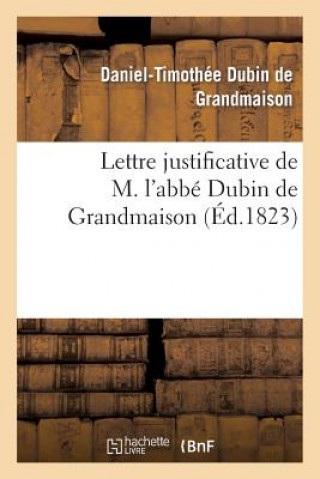 Lettre Justificative de M. l'Abbe Dubin de Grandmaison, Ancien Aumonier de l'Armee Catholique