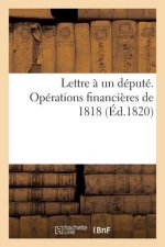 Lettre A Un Depute. Operations Financieres de 1818