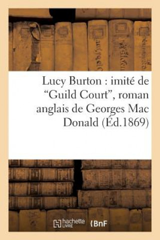 Lucy Burton: Imite de 'Guild Court', Roman Anglais de Georges Mac Donald