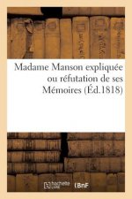 Madame Manson Expliquee Ou Refutation de Ses Memoires