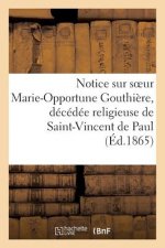 Notice Sur Soeur Marie-Opportune Gouthiere, Decedee Religieuse de Saint-Vincent de Paul