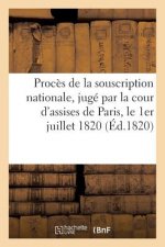 Proces de la Souscription Nationale, Juge Par La Cour d'Assises de Paris, Le 1er Juillet 1820