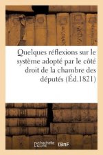 Quelques Reflexions Sur Le Systeme Adopte Par Le Cote Droit de la Chambre Des Deputes