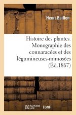 Histoire Des Plantes. Monographie Des Connaracees Et Des Legumineuses-Mimosees