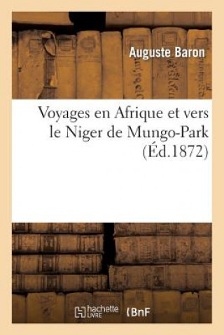 Voyages En Afrique Et Vers Le Niger de Mungo-Park (Ed.1872)