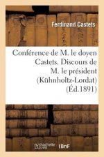 Conference de M. Le Doyen Castets. Discours de M. Le President (Kuhnholtz-Lordat)