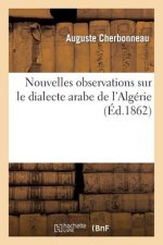 Nouvelles Observations Sur Le Dialecte Arabe de l'Algerie