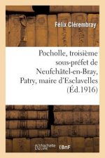 Pocholle, Troisieme Sous-Prefet de Neufchatel-En-Bray, Patry, Maire d'Esclavelles