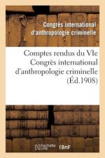 Comptes Rendus Du Vie Congres International d'Anthropologie Criminelle