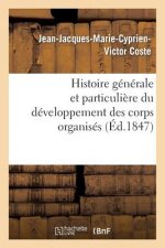 Histoire Generale Et Particuliere Du Developpement Des Corps Organises