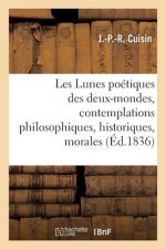 Les Lunes Poetiques Des Deux-Mondes, Contemplations Philosophiques, Historiques, Morales