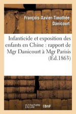 Infanticide Et Exposition Des Enfants En Chine: Rapport de Mgr Danicourt A Mgr Parisis
