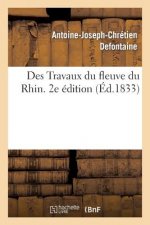 Des Travaux Du Fleuve Du Rhin. 2e Edition