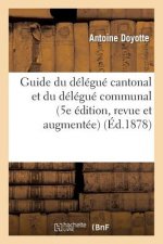 Guide Du Delegue Cantonal Et Du Delegue Communal (5e Edition, Revue Et Augmentee)