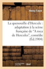 Quenouille d'Hercule: Adaptation A La Scene Francaise de 'a Roca de Hercules', Comedie